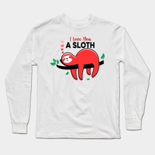 I Love You a Sloth, sloth lover Long Sleeve T-Shirt